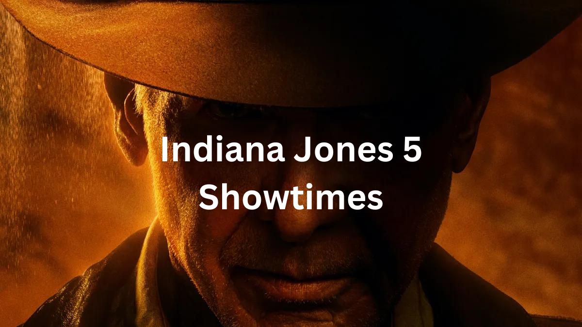 Indiana Jones 5 Showtimes