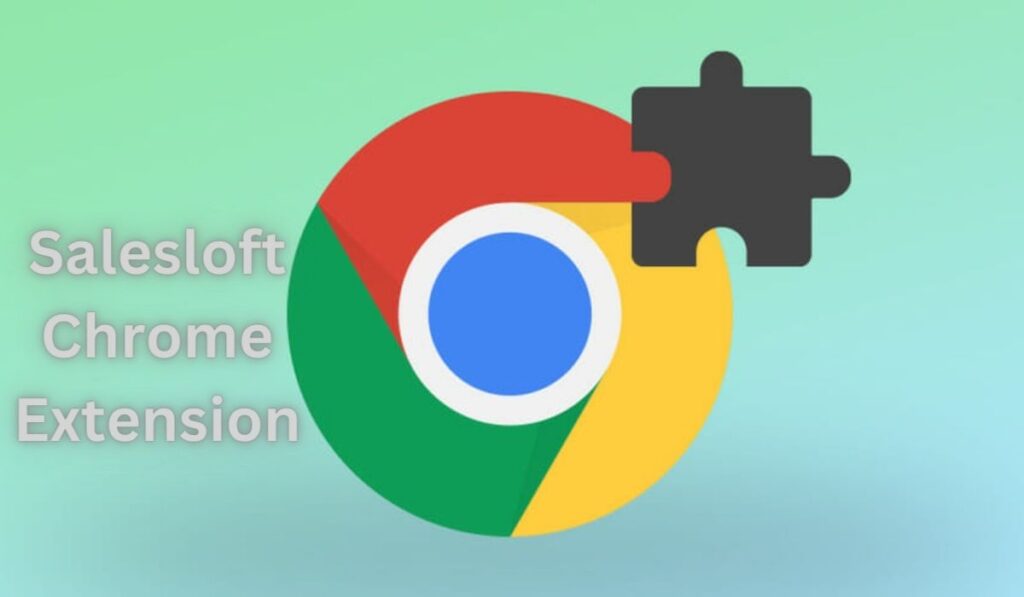 How to Use the SalesLoft Chrome Extension to Boost Your Sales Productivity