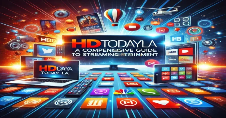 HDTodayLA: A Comprehensive Guide to Streaming Entertainment