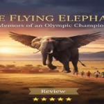 The Flying Elephant Memoirs of an Olympic Champion Kindle Edition
